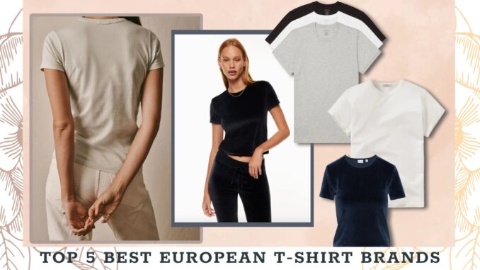 Top 5 Best European T-shirt Brands For Wholesale Orders